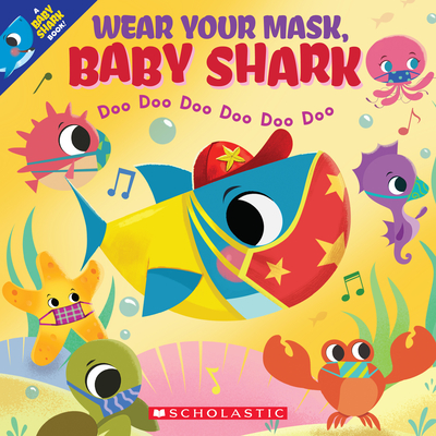 Wear Your Mask, Baby Shark (a Baby Shark Book) - John John Bajet