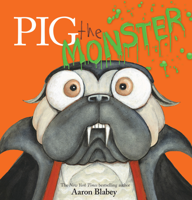 Pig the Monster - Aaron Blabey