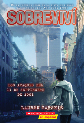 Sobreviv&#65533; Los Ataques del 11 de Septiembre de 2001 (I Survived the Attacks of September 11, 2001) - Lauren Tarshis