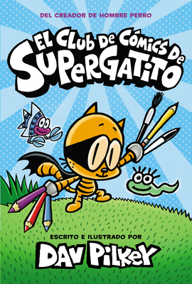 El Club de C�mics de Supergatito (Cat Kid Comic Club) - Dav Pilkey