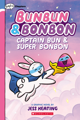 Captain Bun & Super Bonbon: A Graphix Chapters Book (Bunbun & Bonbon #3), 3 - Jess Keating