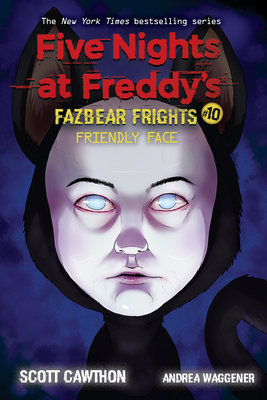 Friendly Face: An Afk Book (Five Nights at Freddy's: Fazbear Frights #10), 10 - Scott Cawthon