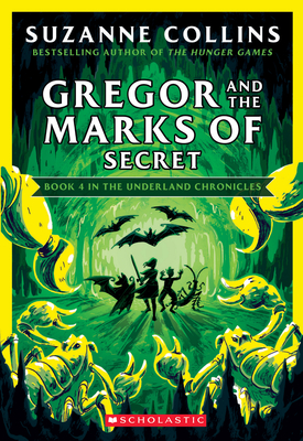 Gregor and the Marks of Secret (the Underland Chronicles #4: New Edition), 4 - Suzanne Collins