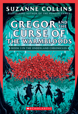 Gregor and the Curse of the Warmbloods (the Underland Chronicles #3: New Edition), 3 - Suzanne Collins