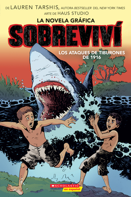 Sobreviv&#65533; Los Ataques de Tiburones de 1916 (Graphix) (I Survived the Shark Attacks of 1916) - Lauren Tarshis