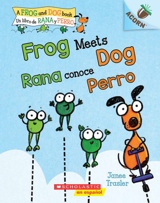 Frog Meets Dog / Rana Conoce Perro: Un Libro de la Serie Acorn - Janee Trasler