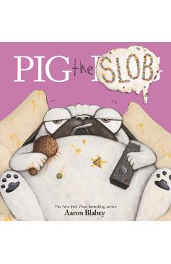 Pig the Slob - Aaron Blabey