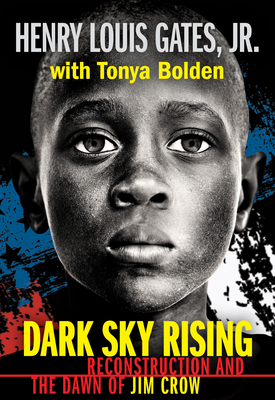Dark Sky Rising: Reconstruction and the Dawn of Jim Crow - Henry Louis Gates Jr