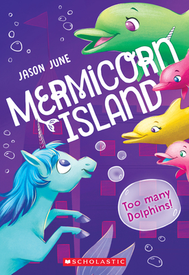Too Many Dolphins! (Mermicorn Island #3), 3 - Jason June