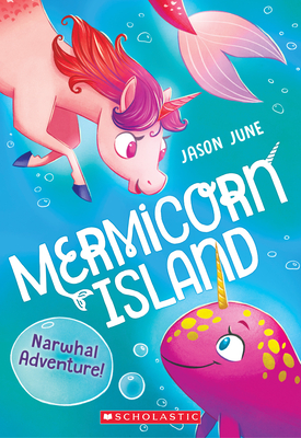 Narwhal Adventure! (Mermicorn Island #2), 2 - Jason June