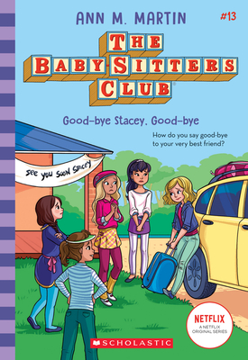 Good-Bye Stacey, Good-Bye (the Baby-Sitters Club #13), 13 - Ann M. Martin