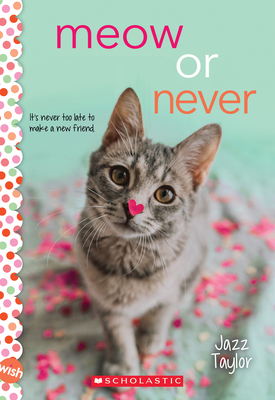 Meow or Never: A Wish Novel - Jazz Taylor