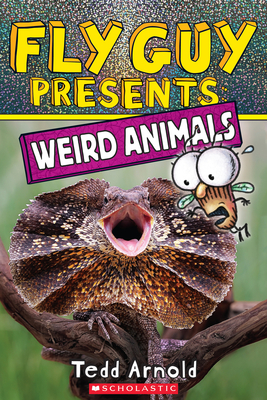 Fly Guy Presents: Weird Animals - Tedd Arnold