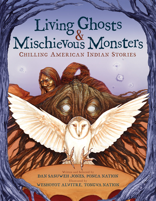Living Ghosts and Mischievous Monsters: Chilling American Indian Stories - Dan Sasuweh Jones