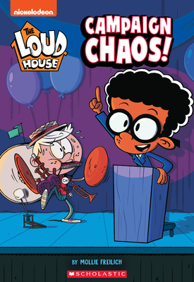 Campaign Chaos! (the Loud House: Chapter Book), 3 - Mollie Freilich