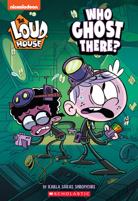 Who Ghost There? (the Loud House: Chapter Book), 1 - Karla Sakas Shropshire