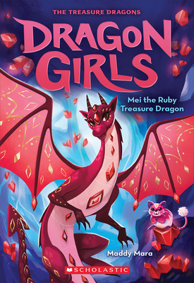 Mei the Ruby Treasure Dragon (Dragon Girls #4), 4 - Maddy Mara