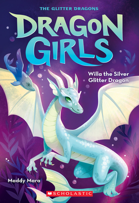 Willa the Silver Glitter Dragon (Dragon Girls #2) - Maddy Mara