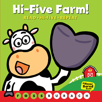 Hi-Five Farm! (a Never Bored Book!): (A Never Bored Book) - Ross Burach