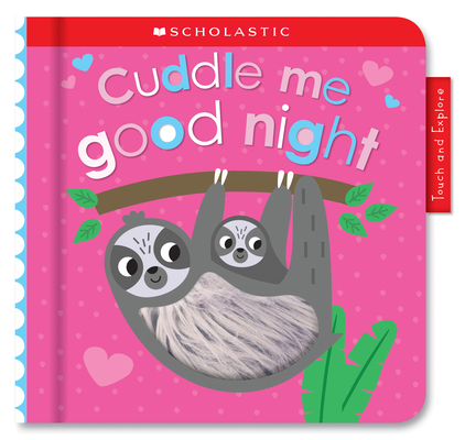 Cuddle Me Good Night: Scholastic Early Learners (Touch and Explore) - Scholastic