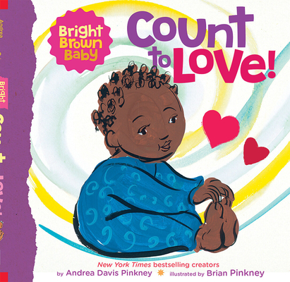 Count to Love! (a Bright Brown Baby Board Book) - Andrea Pinkney