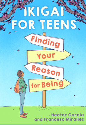 Ikigai for Teens: Finding Your Reason for Being - H�ctor Garc�a