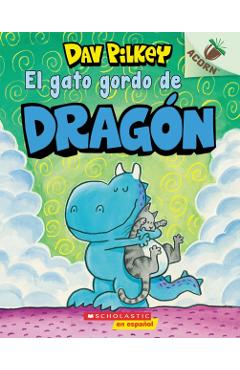 El Gato Gordo de Dragn (Dragon's Fat Cat): Un Libro de la Serie Acorn - Dav Pilkey