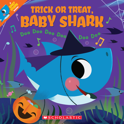 Trick or Treat, Baby Shark!: Doo Doo Doo Doo Doo Doo (a Baby Shark Book) - John John Bajet
