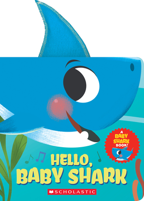 Hello, Baby Shark (a Baby Shark Book) - John John Bajet