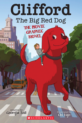 Clifford the Big Red Dog: The Movie Graphic Novel - Georgia Ball