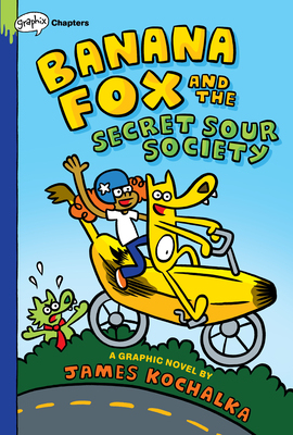 Banana Fox and the Secret Sour Society: A Graphix Chapters Book (Banana Fox #1), 1 - James Kochalka