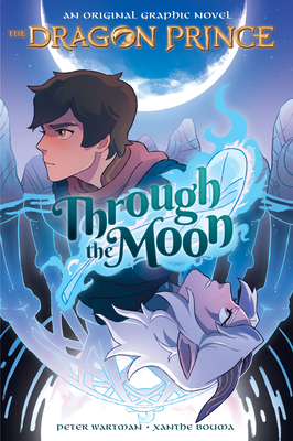 Through the Moon (the Dragon Prince Graphic Novel #1) (Library Edition) - Peter Wartman