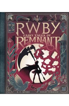 Fairy Tales of Remnant (Rwby) - E. C. Myers