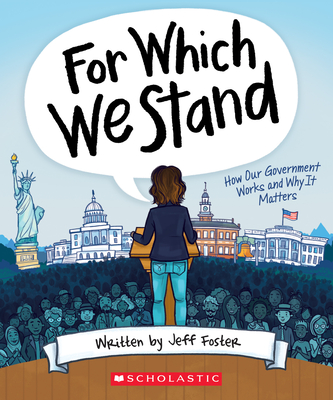 For Which We Stand: How Our Government Works and Why It Matters - Jeff Foster