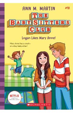 Logan Likes Mary Anne! (the Baby-Sitters Club, 10), 10 - Ann M. Martin
