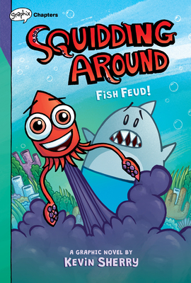 Fish Feud!: A Graphix Chapters Book (Squidding Around #1) - Kevin Sherry