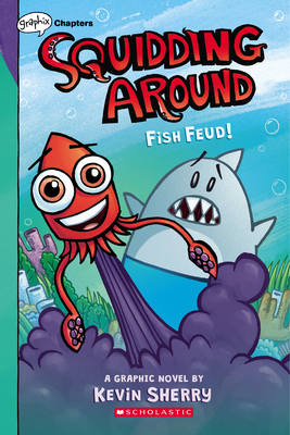 Fish Feud!: A Graphix Chapters Book (Squidding Around #1) - Kevin Sherry