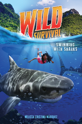 Swimming with Sharks (Wild Survival #2 (Library Edition) - Melissa Cristina M�rquez