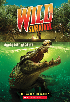 Crocodile Rescue! (Wild Survival #1), 1 - Melissa Cristina M�rquez