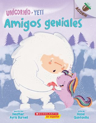 Un Unicornio Y Yeti 3: Amigos Geniales (Friends Rock), 3: Un Libro de la Serie Acorn - Heather Ayris Burnell