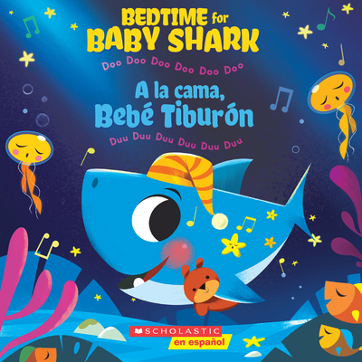 Bedtime for Baby Shark / a la Cama, Beb� Tibur�n (Bilingual): Doo Doo Doo Doo Doo Doo / Duu Duu Duu Duu Duu Duu - John John Bajet