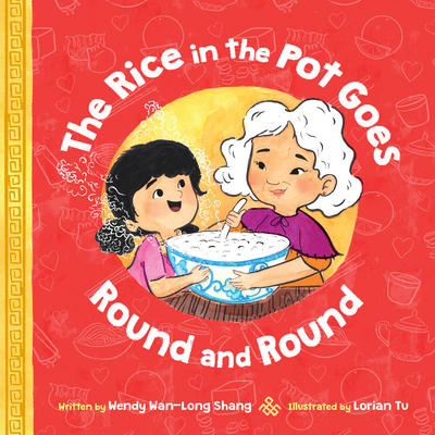 The Rice in the Pot Goes Round and Round - Wendy Wan-long Shang