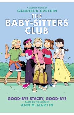 Good-Bye Stacey, Good-Bye: A Graphic Novel (Baby-Sitters Club #11) (Adapted Edition) - Ann M. Martin