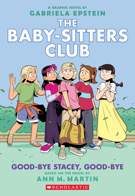 Good-Bye Stacey, Good-Bye (the Baby-Sitters Club Graphic Novel #11): A Graphix Book (Adapted Edition) - Ann M. Martin