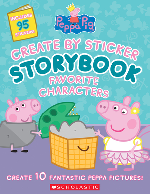Peppa Pig: Create by Sticker Storybook: Favorite Characters - Cala Spinner