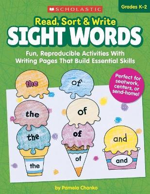 Read, Sort & Write: Sight Words: Fun, Reproducible Activities with Writing Pages That Build Essential Skills - Pamela Chanko