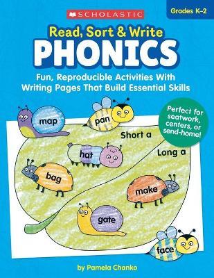 Read, Sort & Write: Phonics: Fun, Reproducible Activities with Writing Pages That Build Essential Skills - Pamela Chanko