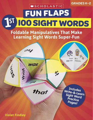 Fun Flaps: 1st 100 Sight Words: Reproducible Manipulatives That Make Learning Sight Words Super-Fun - Violet Findley