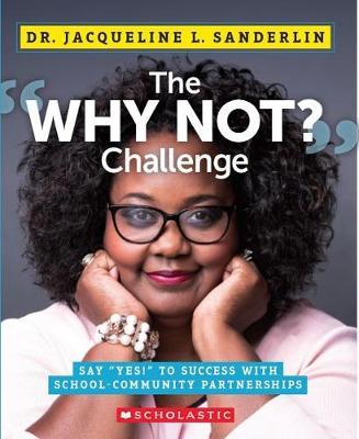 The Why Not? Challenge: Say Yes! to Success with Community-School Partnerships - Jacqueline L. Sanderlin