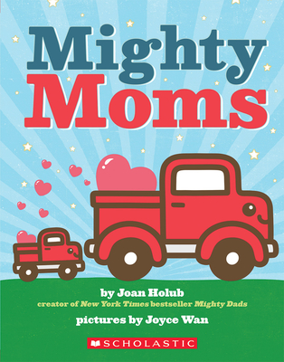 Mighty Moms - Joan Holub